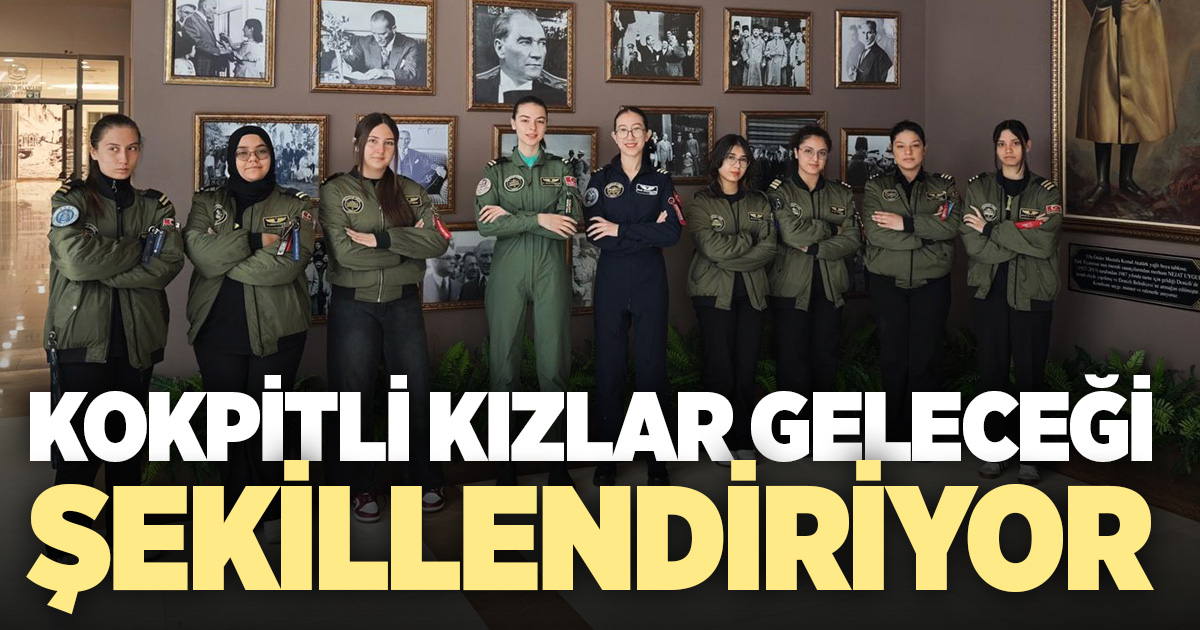 Kokpitli kızlar geleceği şekillendiriyor