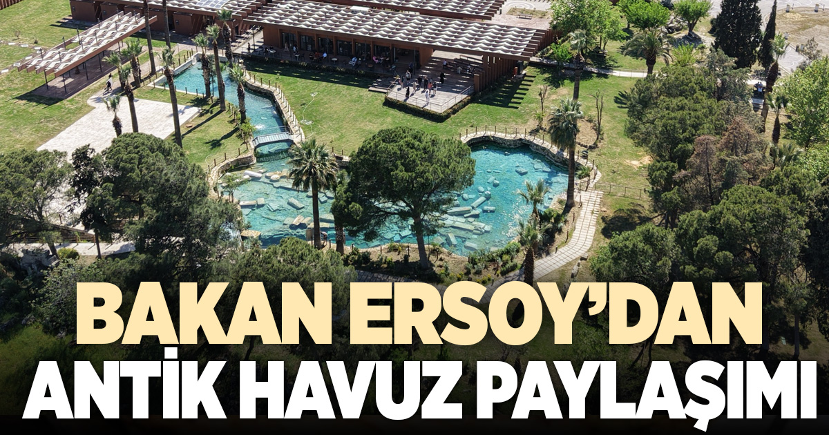 Bakan Ersoy, tadilatı biten antik havuzu paylaştı