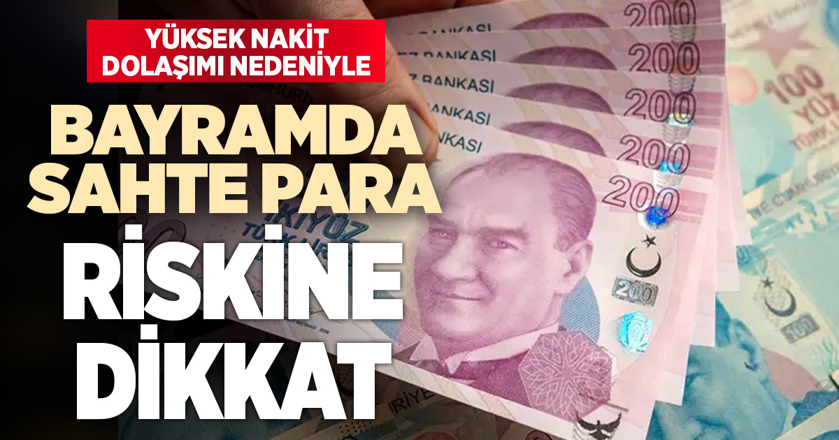 Yüksek nakit dolaşımı sahte para riskini artırıyor