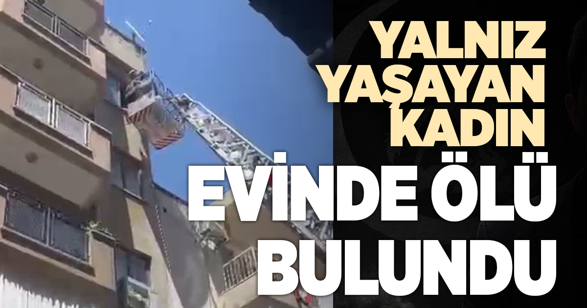 Yalnız yaşayan kadın evinde ölü bulundu
