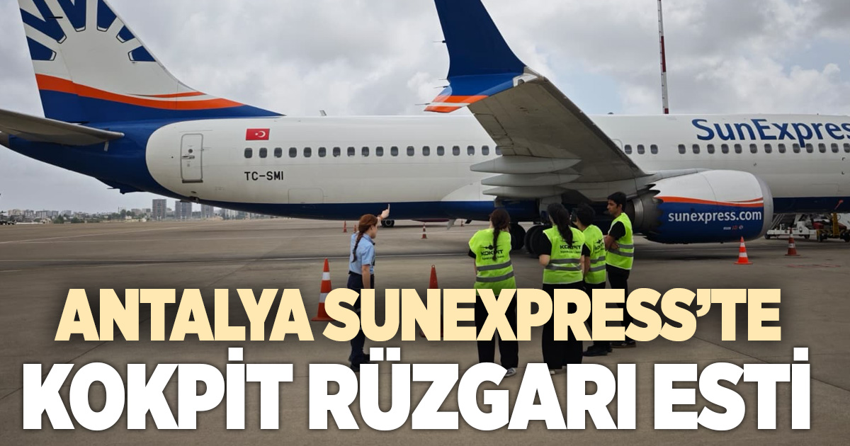 Antalya SunExpress’te Kokpit Havacılık Lisesi Rüzgarı Esti