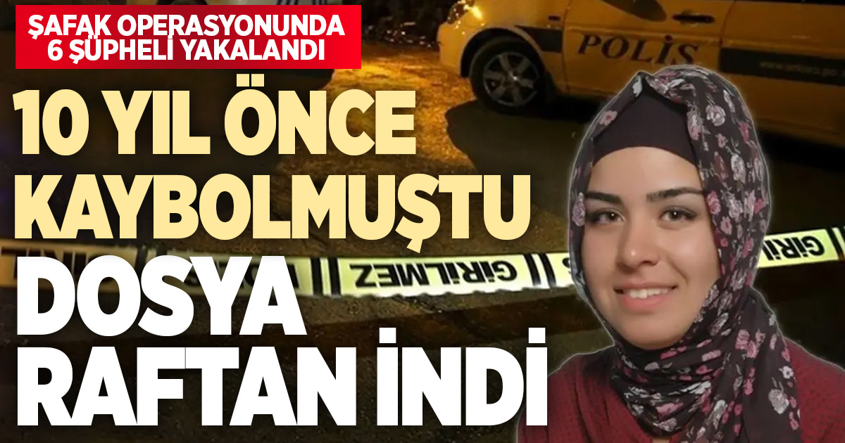 10 yıl önce kaybolan kadının dosyası raftan indi