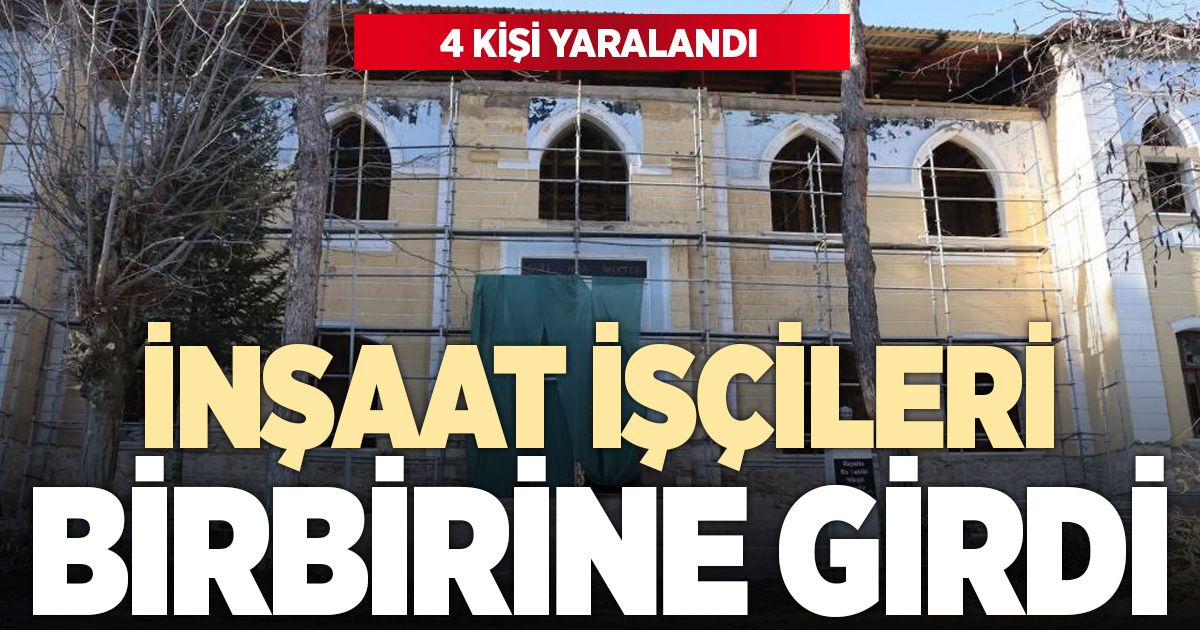 İNŞAAT İŞÇİLERİ BİRBİRİNE GİRDİ