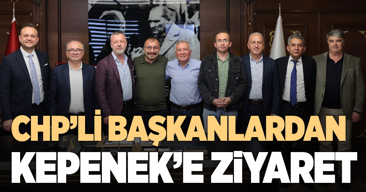 8 CHP’li belediye başkanından Başkan Kepenek’e ziyaret