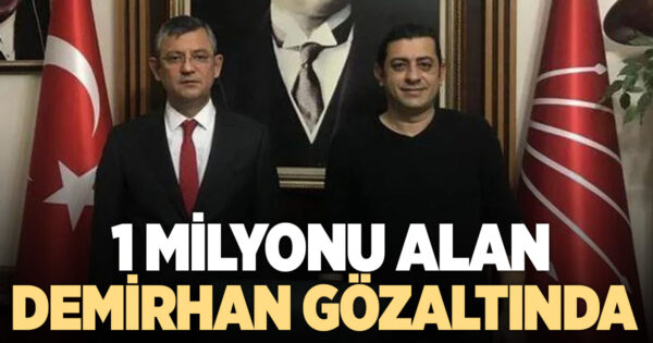 1 MİLYONU ALAN DEMİRHAN GÖZALTINDA