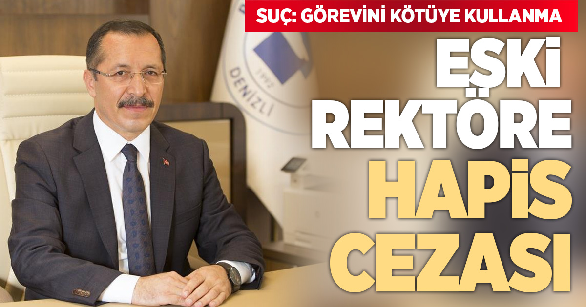 Eski PAÜ Rektörü Bağ'a görevi kötüye kullanmadan hapis cezası