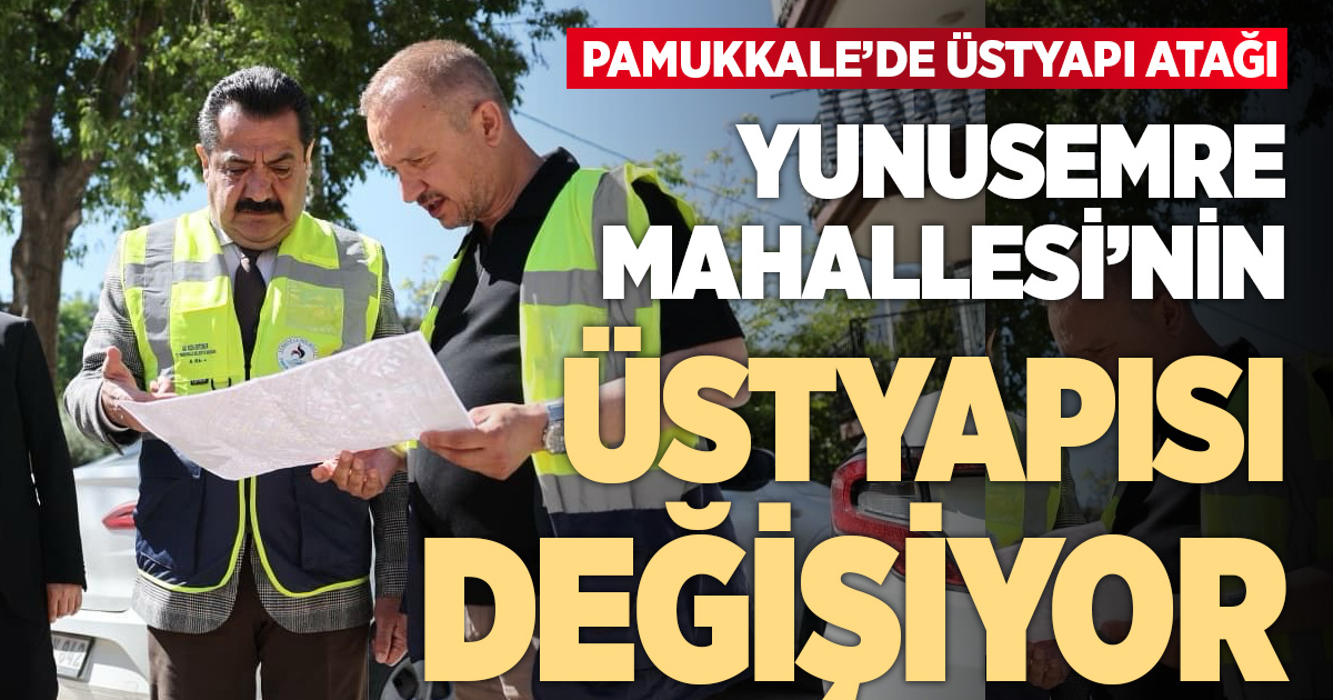 PAMUKKALE’DE DEV ÜSTYAPI HAMLESİ: YUNUSEMRE’NİN ÇEHRESİ DEĞİŞİYOR