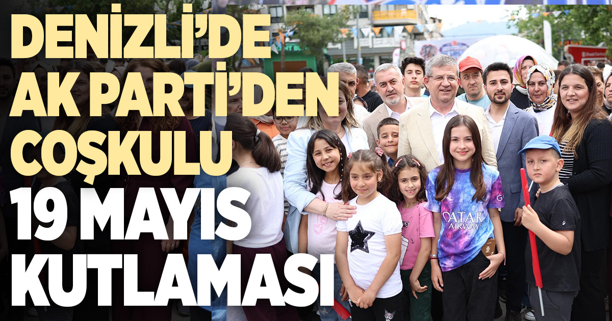 Denizli'de AK Parti’den coşkulu 19 Mayıs kutlaması