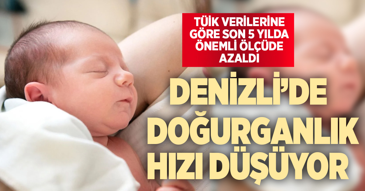 Denizli’de doğum sayılarında endişe veren düşüş