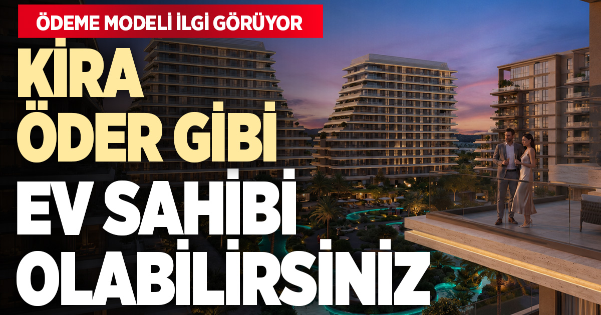 KİRA ÖDER GİBİ EV SAHİBİ OLABİLİRSİNİZ!