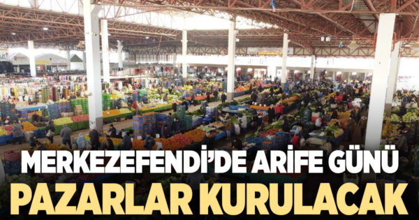 Merkezefendi’de semt pazarları Arife günü kurulacak