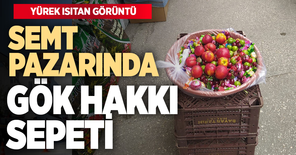SEMT PAZARINDA GÖZ HAKKI SEPETİ