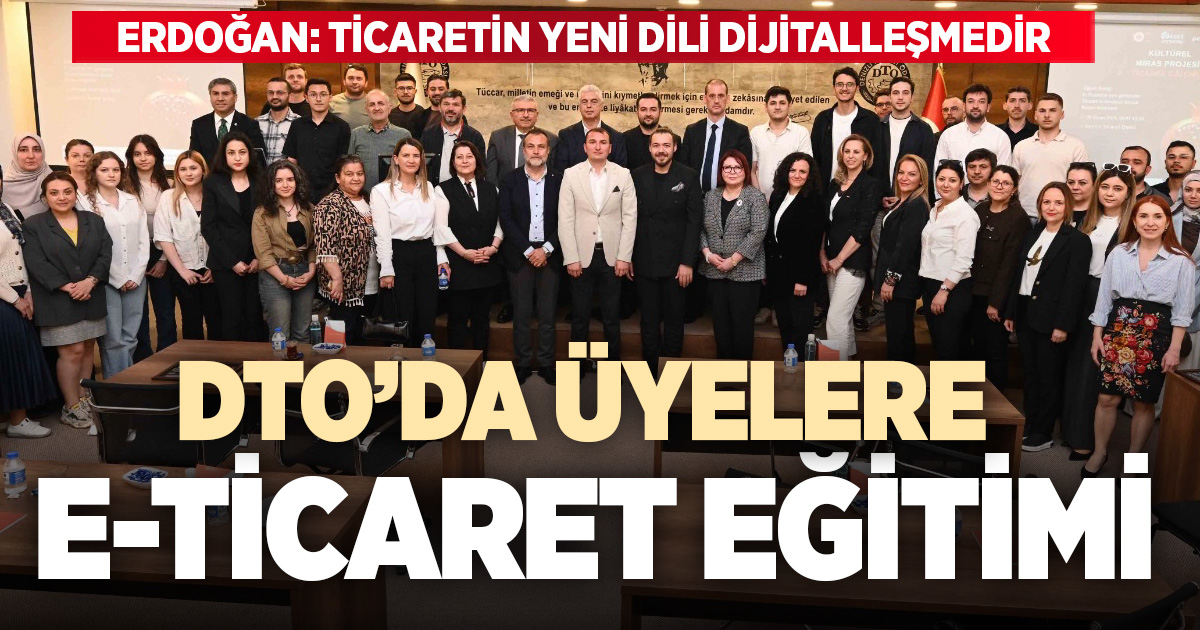 DTO Başkanı Erdoğan: Ticaretin yeni dili dijitalleşmedir