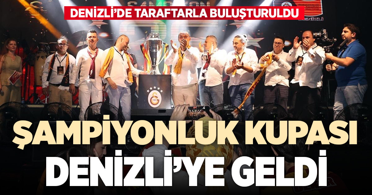 Şampiyonluk kupası Denizli'deki Galatasaraylılarla buluştu