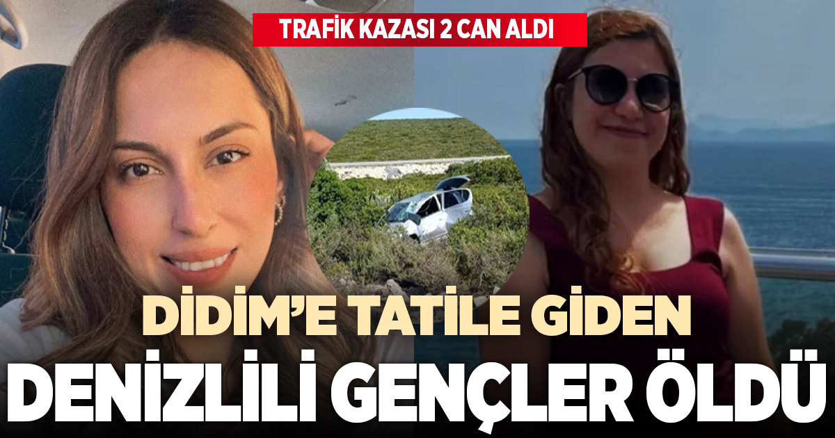 Tatil için Didim’e giden iki arkadaş kazada hayatını kaybetti