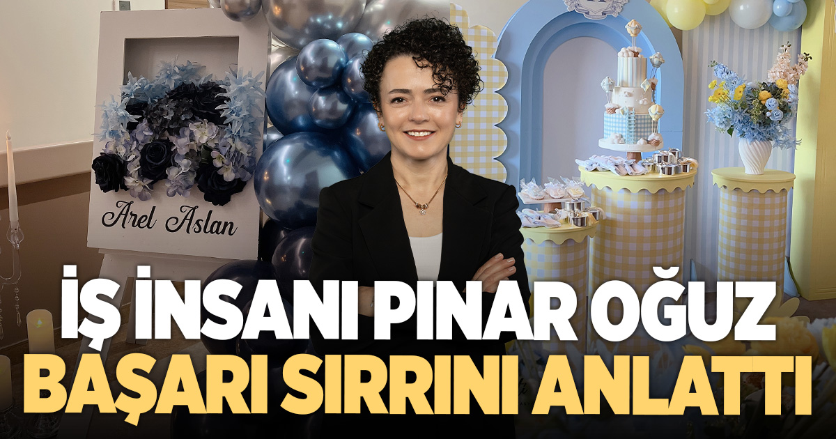 Denizlili İş İnsanı Pınar Oğuz: Kadınlar Asla Pes Etmemeli!