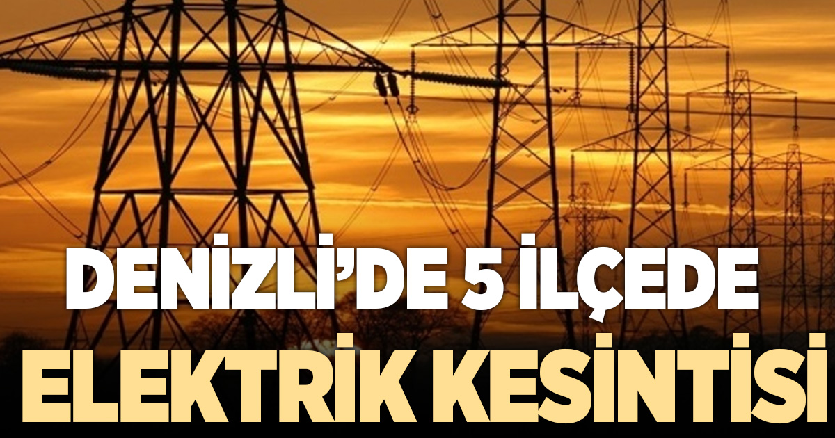 5 İLÇEDE ELEKTRİK KESİNTİSİ
