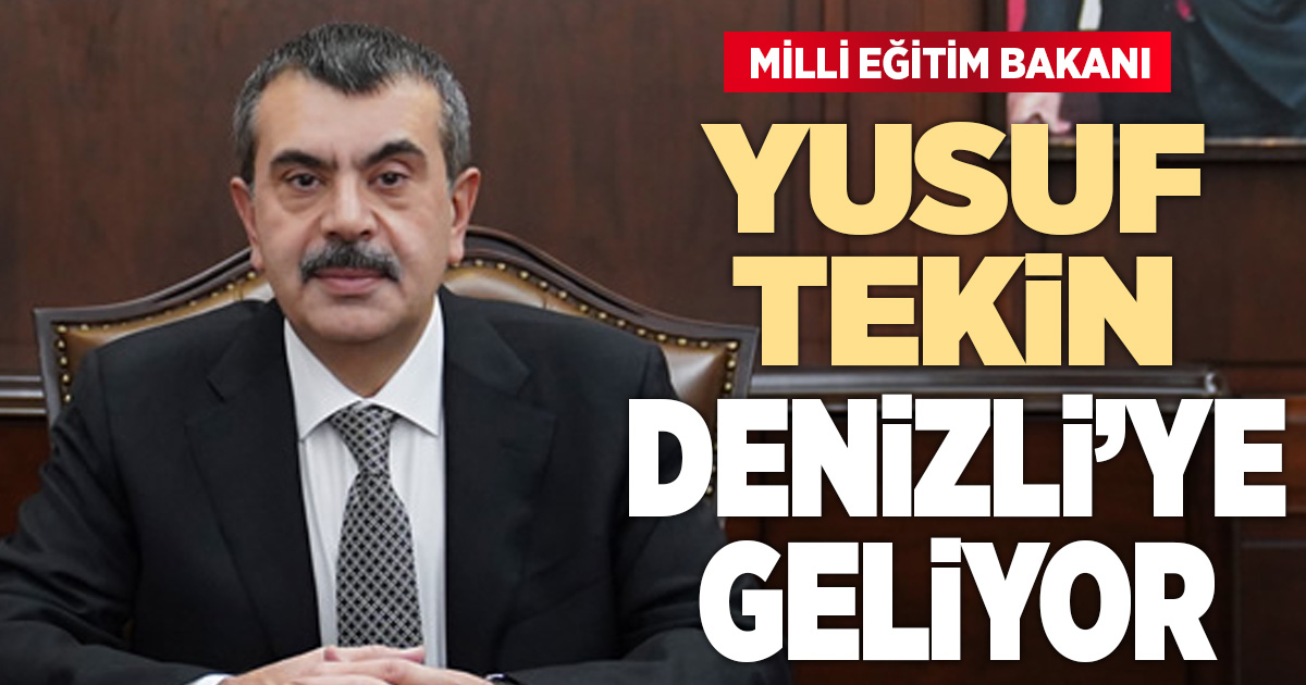 Milli Eğitim Bakanı Yusuf Tekin Denizli’ye geliyor