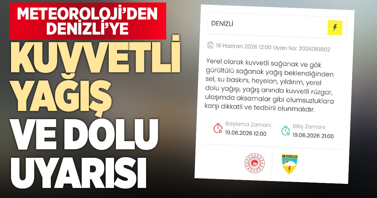 Meteoroloji Denizli için yerel kuvvetli sağanak ve dolu uyarısı yaptı
