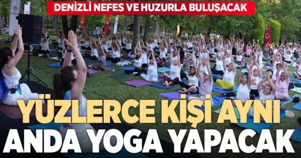Dünya Yoga Günü’nde Denizli Çamlık’ta buluşacak