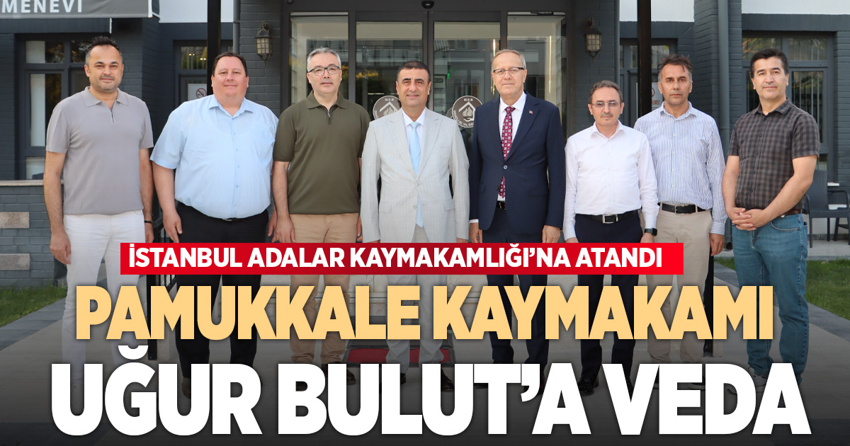 PAMUKKALE KAYMAKAMI UĞUR BULUT’A VEDA