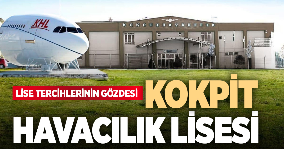 LGS Tercihinde Geleceğe Yatırım Yapmak İsteyenlerin Adresi: KOKPİT Havacılık Lisesi