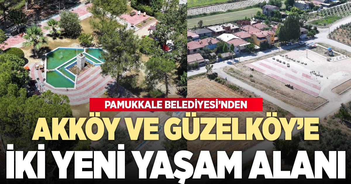 Akköy ve Güzelköy Yeni Yaşam Alanlarına Kavuşuyor