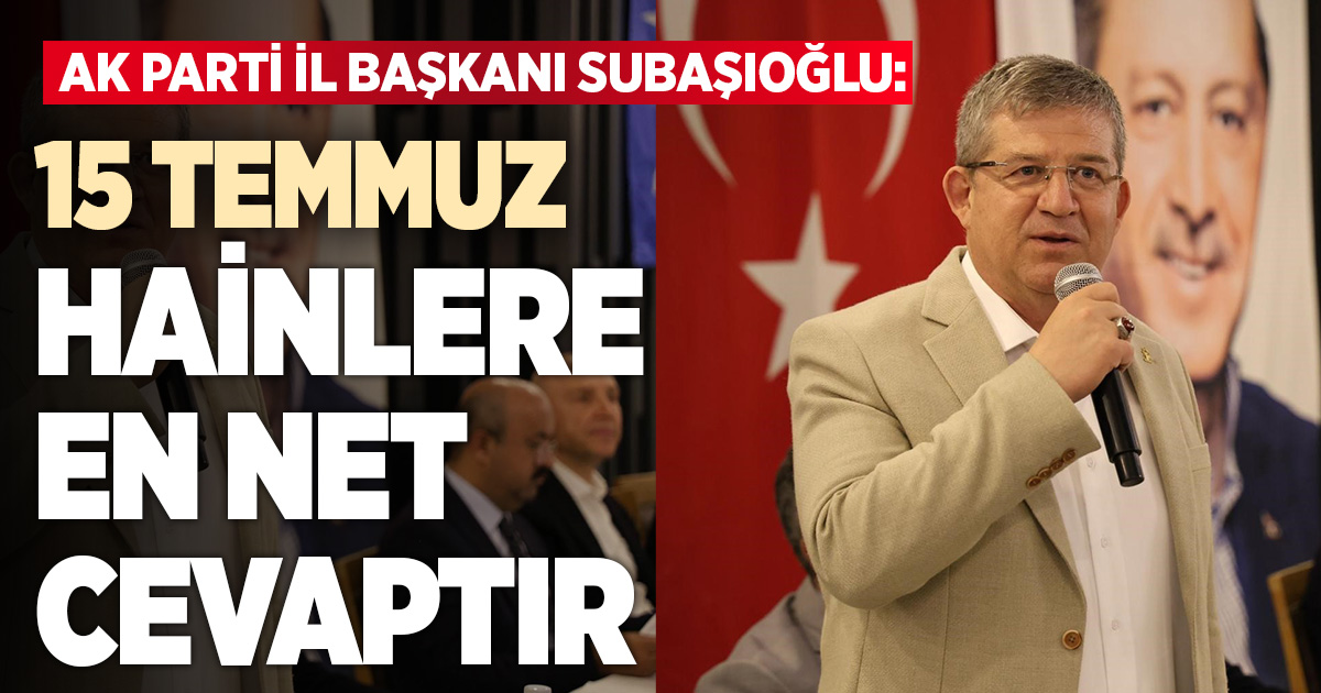 Ak Parti Denizli İl Başkanı Subaşıoğlu 