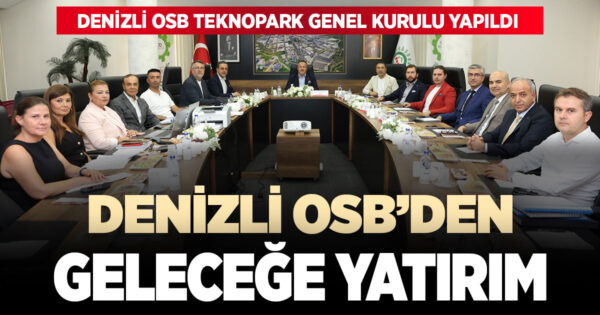 Denizli OSB Teknopark genel kurul toplantısı gerçekleştirildi