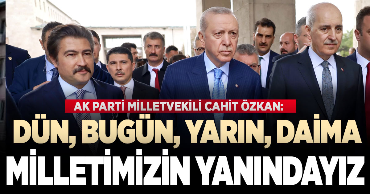 Cahit Özkan: “25 Yıldır Milletimizle Omuz Omuza, Aynı İnanç ve Aynı Heyecanla Yürüyoruz”