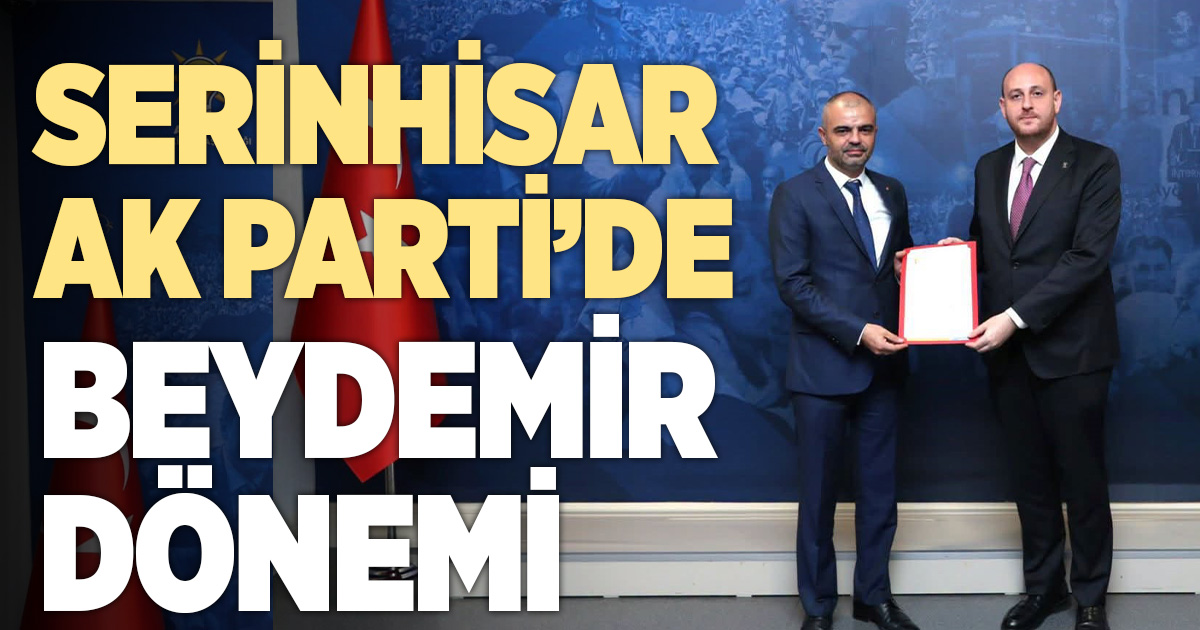 Serinhisar AK Parti'de Beydemir dönemi