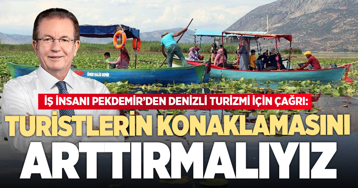 İş insanı Halil Pekdemir: Denizli turizmde potansiyelinin gerisinde
