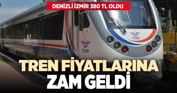 TREN FİYATLARINA ZAM GELDİ