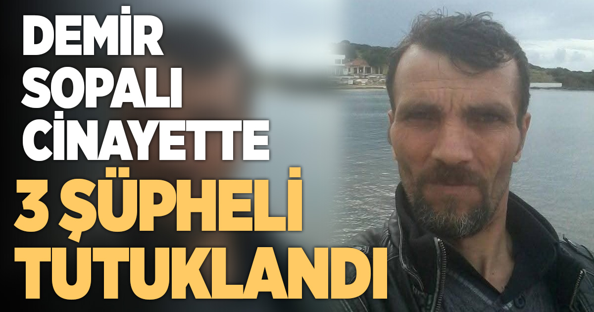 Çivril’de demir çubuklu cinayete 3 tutuklama