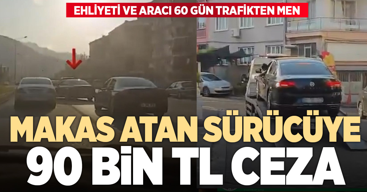 Denizli’de makas atan sürücüye 90 bin TL ceza