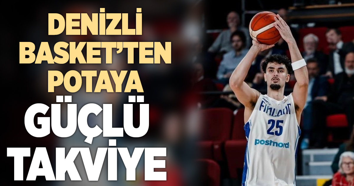 Denizli Basket’ten potaya güçlü takviye