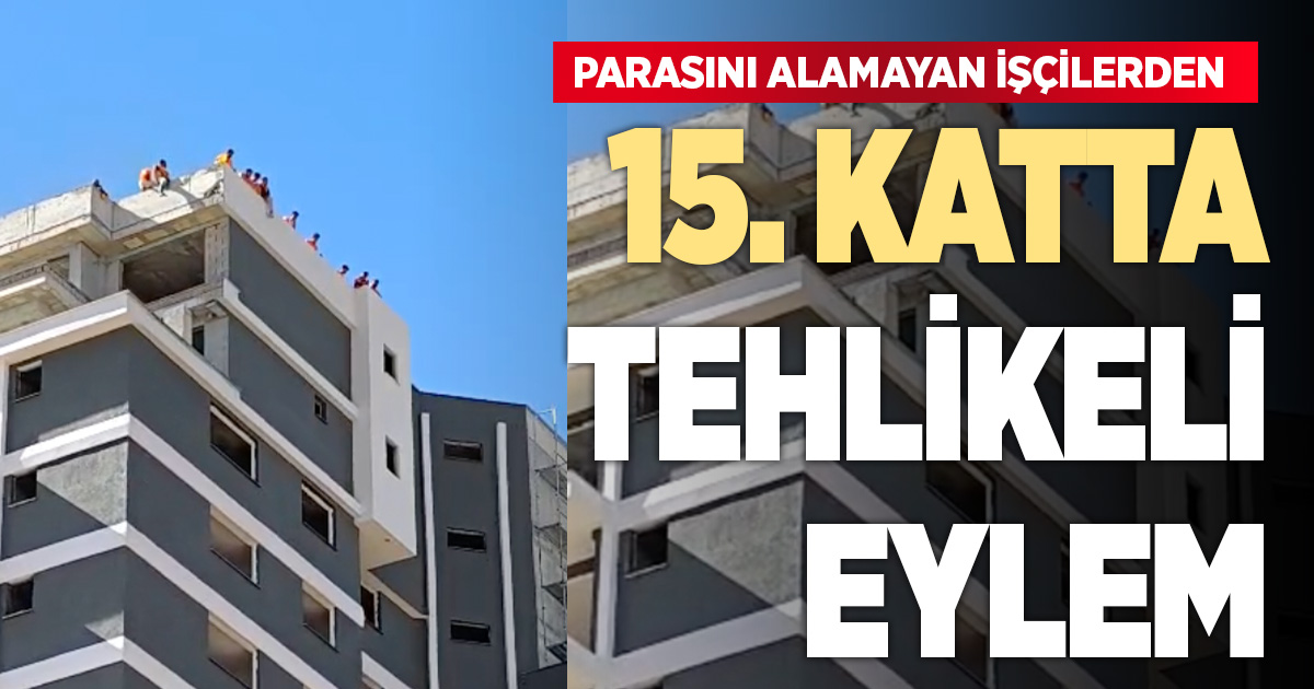 Lüks konut inşaatında işçiler 15 katlı binanın çatısında eyleme başladı