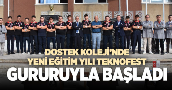 DOSTEK Koleji’nde Yeni Eğitim Yılı TEKNOFEST Gururuyla Başladı