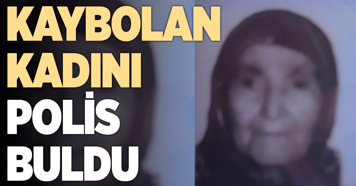 Kayıp Alzheimer hastası kadın polis ekiplerince bulundu