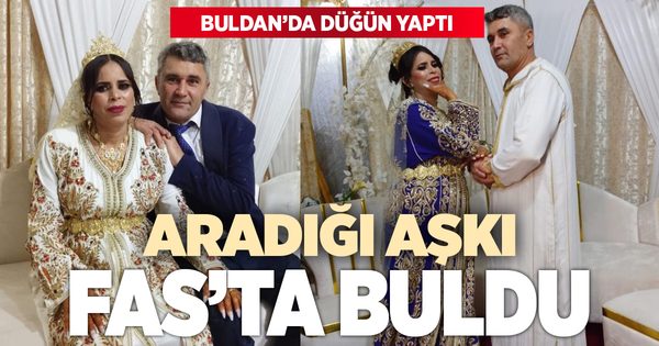 Yıllardır aradığı aşkı Fas’ta buldu