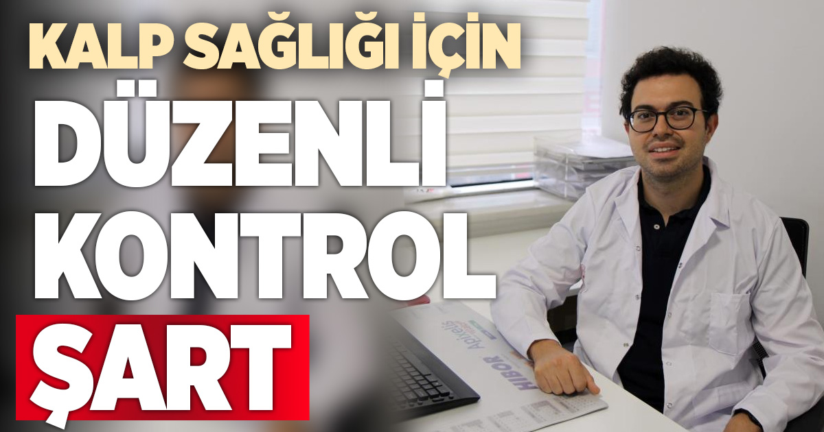 Kalp sağlığı için yaşam alışkanlıkları ve düzenli kontroller önem taşıyor