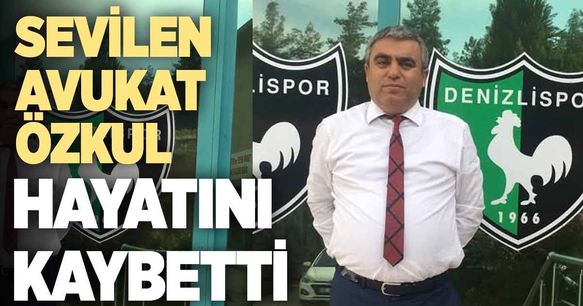 Denizli’nin sevilen avukatı Uğur Özkul hayatını kaybetti