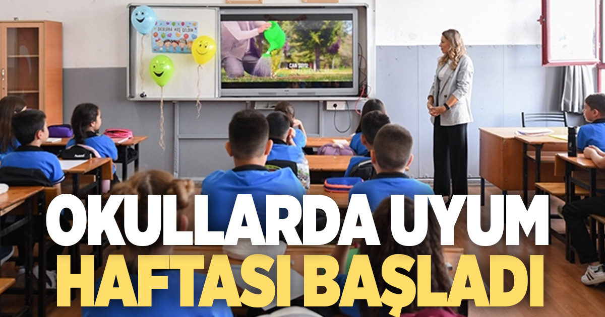 Okullarda uyum haftası başladı