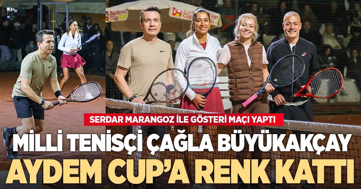MİLLİ TENİSÇİ ÇAĞLA BÜYÜKAKÇAY AYDEM CUP’A ÖZEL GÖSTERİ MAÇIYLA RENK KATTI