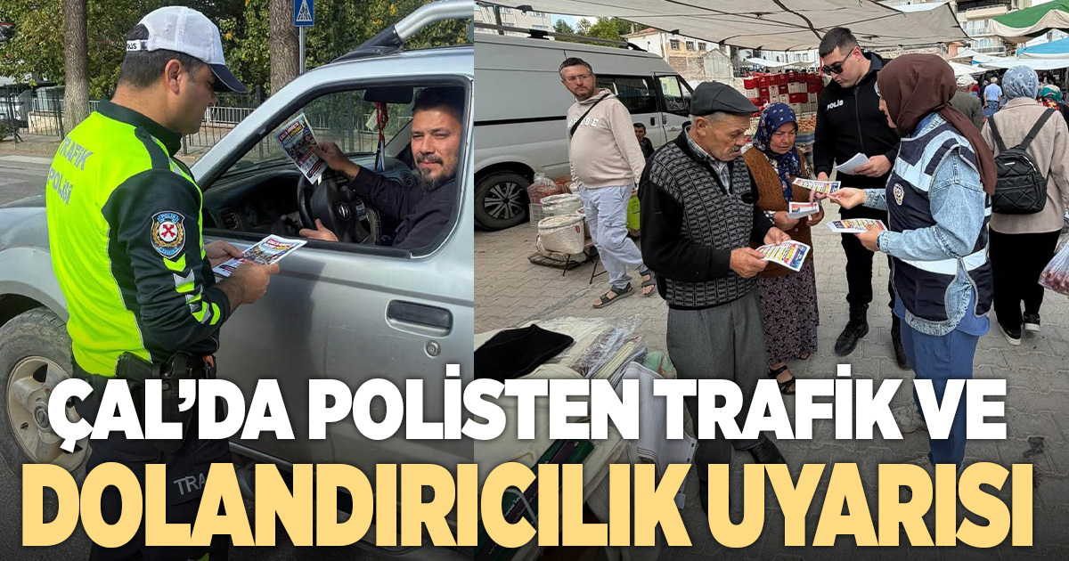 Çal'da polis ekiplerinden trafik ve dolandırıcılık uyarısı