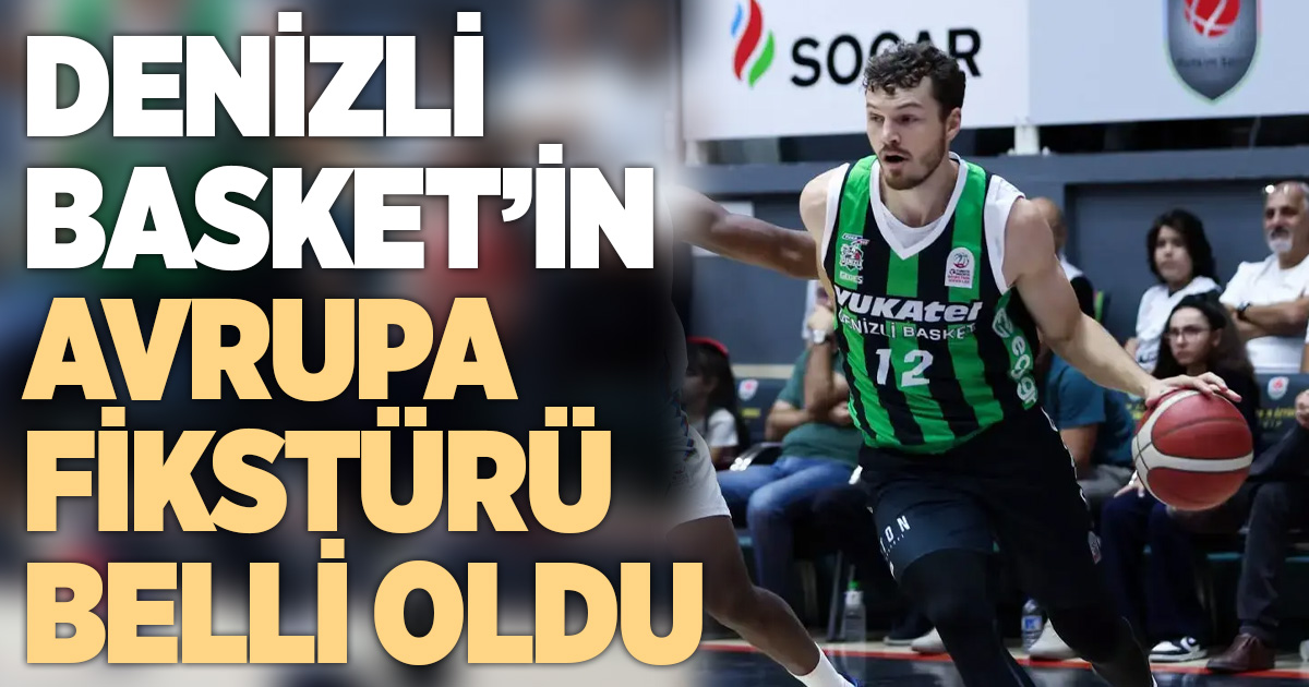 Yukatel Denizli Basket’in Avrupa’daki rakipleri ve fikstürü belli oldu
