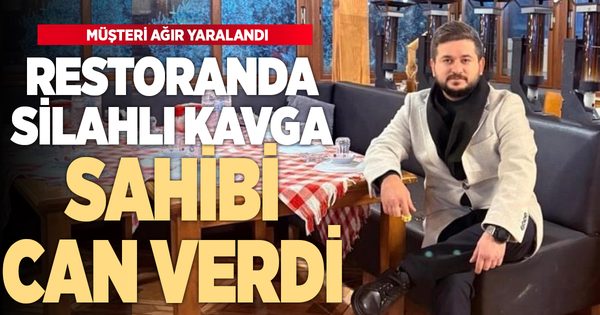 İzmir’de restoranda kanlı kavga: Sahibi öldü, müşteri ağır yaralı