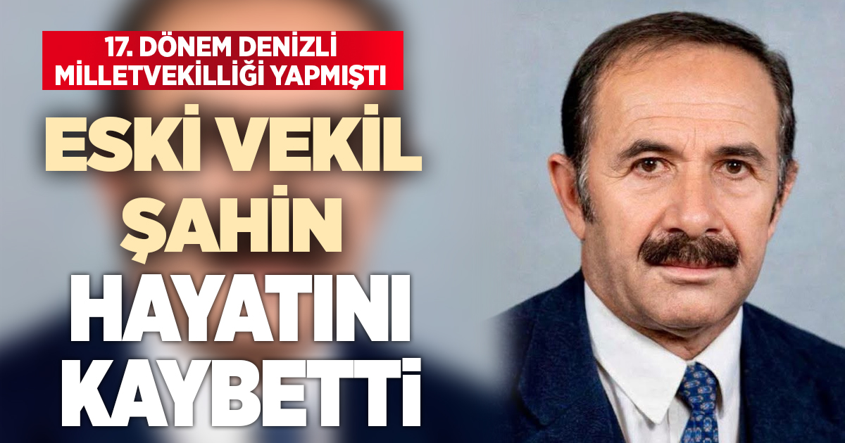 Eski milletvekili Halil İbrahim Şahin hayatını kaybetti