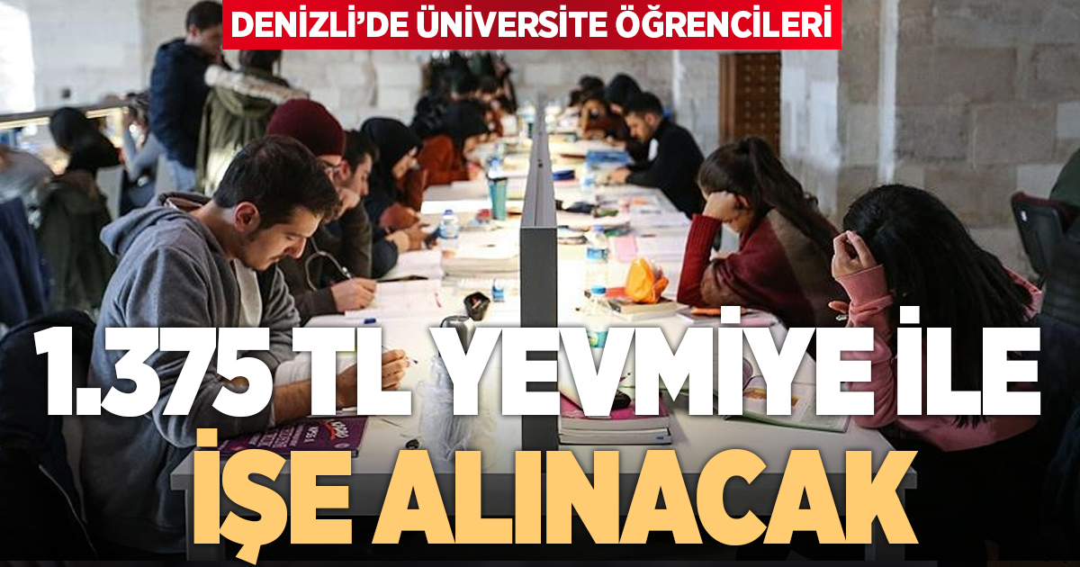 Denizli’de 3 bin üniversite öğrencisi 1.375 TL yevmiye ile işe alınacak