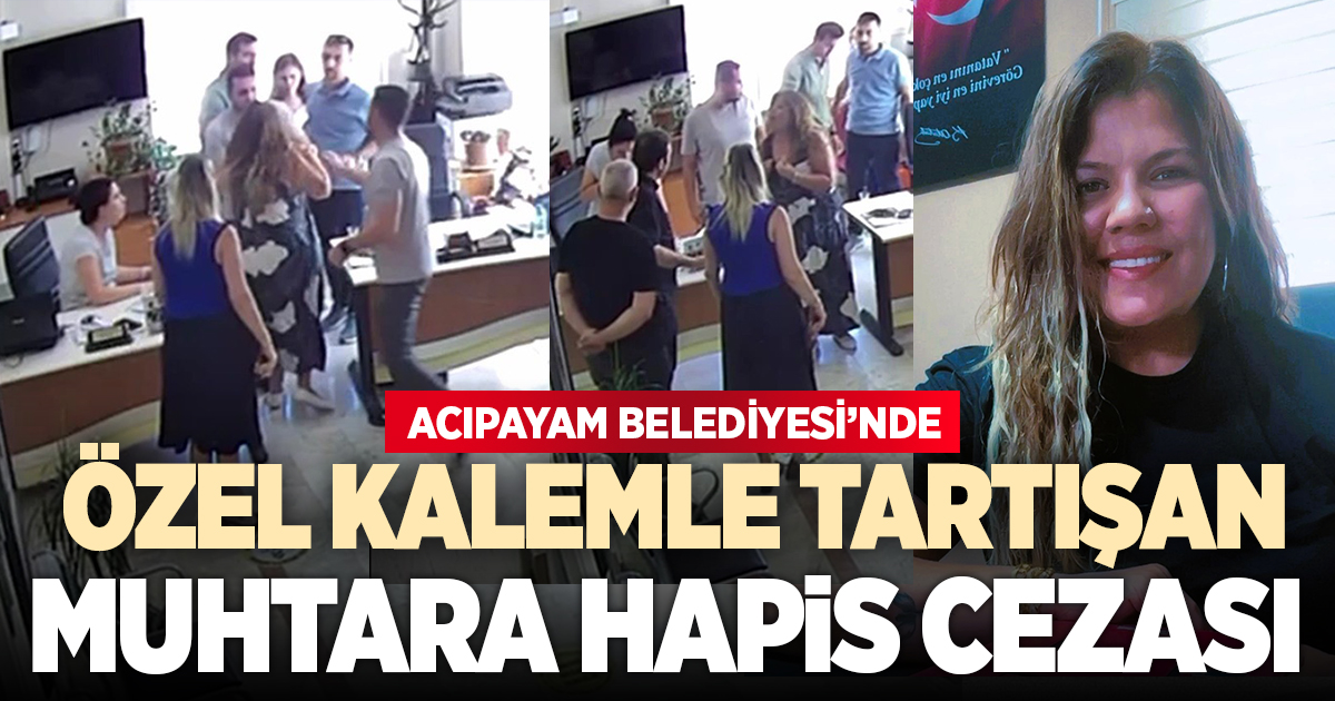 Belediyede özel kalemle tartışan kadın muhtara hapis cezası